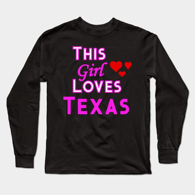 This Girl Loves Texas Long Sleeve T-Shirt by YouthfulGeezer